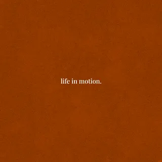 life in motion.