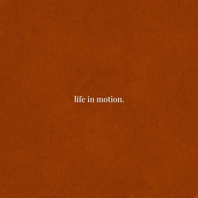 life in motion.